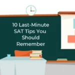 10 Last Minute SAT Tips You Should Remember